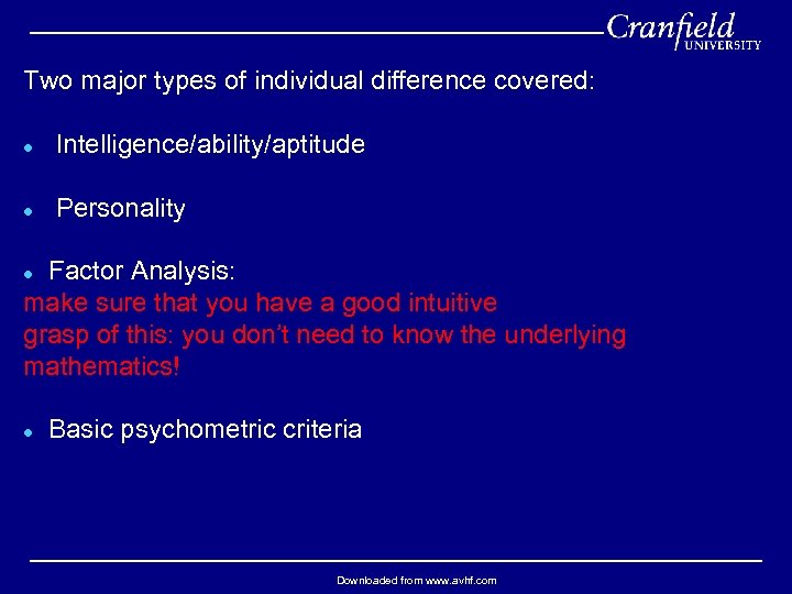 Two major types of individual difference covered: l Intelligence/ability/aptitude l Personality Factor Analysis: make
