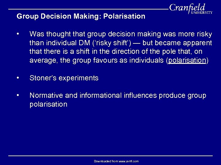 Group Decision Making: Polarisation • Was thought that group decision making was more risky