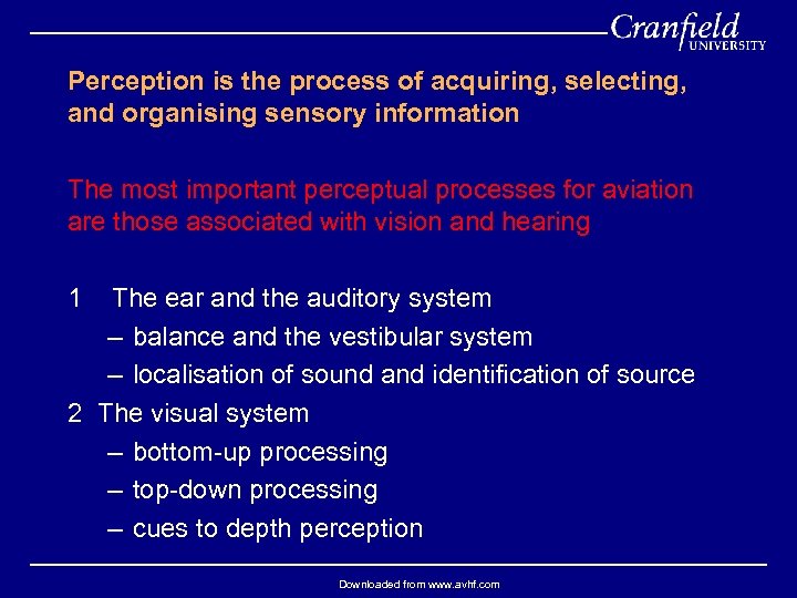Perception is the process of acquiring, selecting, and organising sensory information The most important
