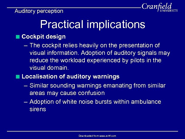 Auditory perception Practical implications < Cockpit design – The cockpit relies heavily on the