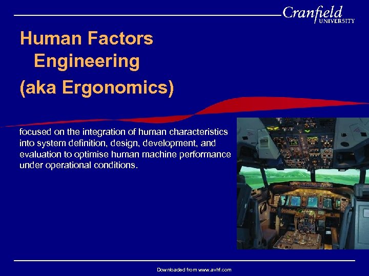 Human Factors Engineering (aka Ergonomics) focused on the integration of human characteristics into system