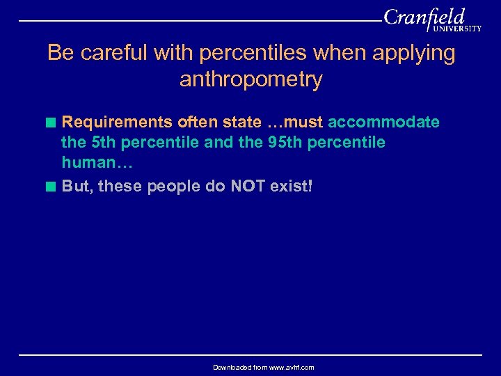 Be careful with percentiles when applying anthropometry < Requirements often state …must accommodate the