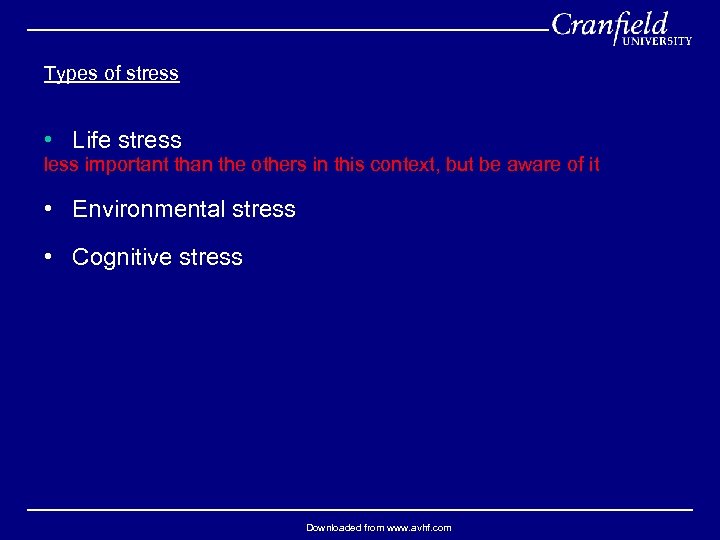Types of stress • Life stress less important than the others in this context,