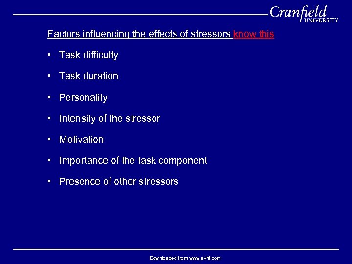 Factors influencing the effects of stressors know this • Task difficulty • Task duration