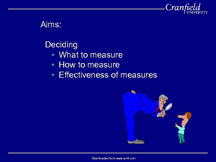 Aims: Deciding • What to measure • How to measure • Effectiveness of measures