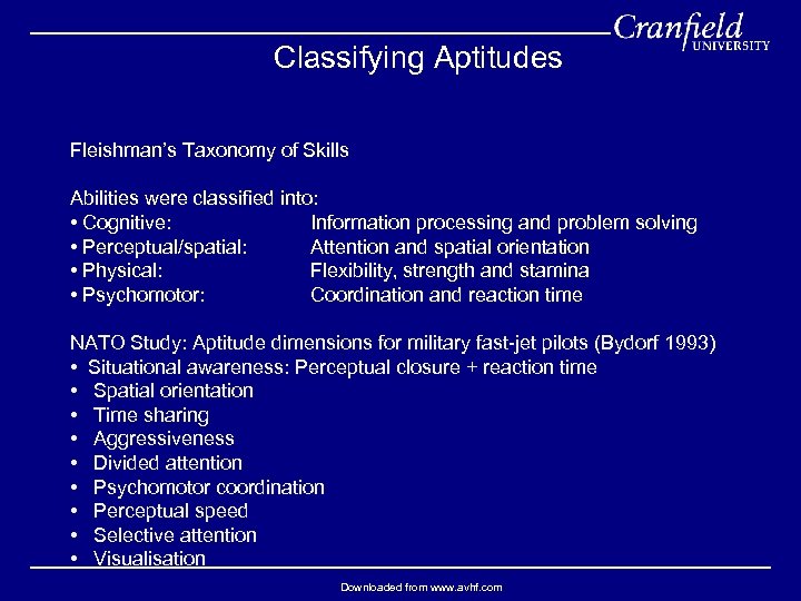 Classifying Aptitudes Fleishman’s Taxonomy of Skills Abilities were classified into: • Cognitive: Information processing