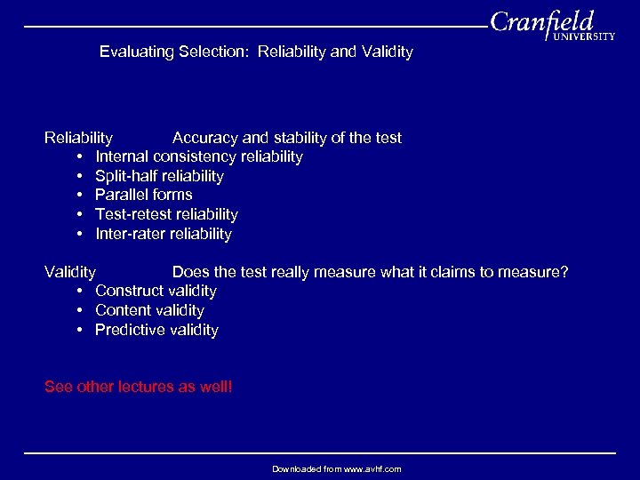 Evaluating Selection: Reliability and Validity Reliability Accuracy and stability of the test • Internal