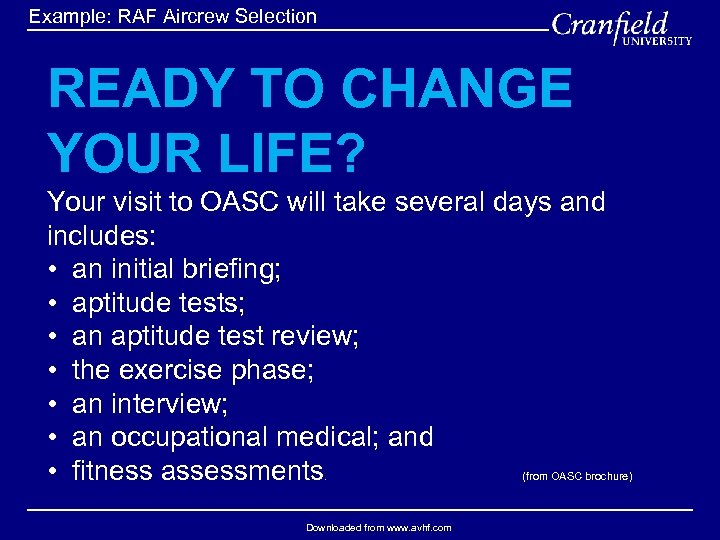  Example: RAF Aircrew Selection READY TO CHANGE YOUR LIFE? Your visit to OASC