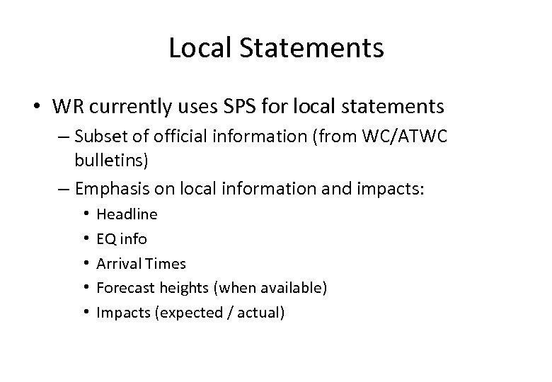 Local Statements • WR currently uses SPS for local statements – Subset of official