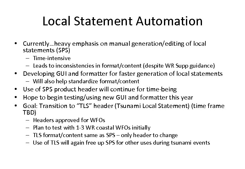 Local Statement Automation • Currently…heavy emphasis on manual generation/editing of local statements (SPS) –