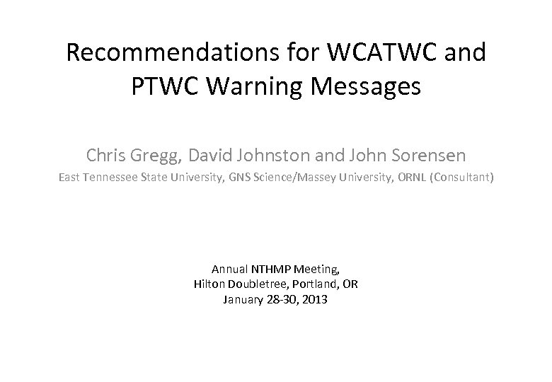 Recommendations for WCATWC and PTWC Warning Messages Chris Gregg, David Johnston and John Sorensen