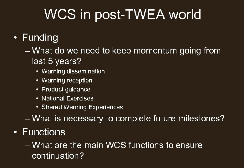 WCS in post-TWEA world • Funding – What do we need to keep momentum