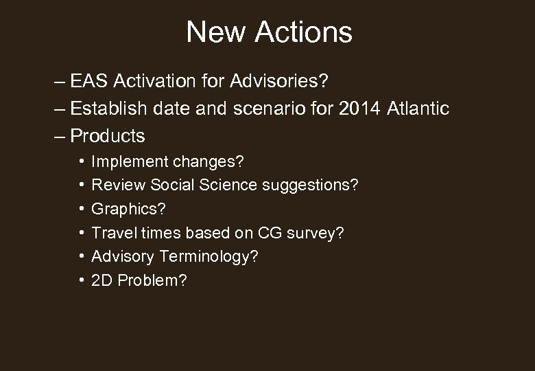 New Actions – EAS Activation for Advisories? – Establish date and scenario for 2014