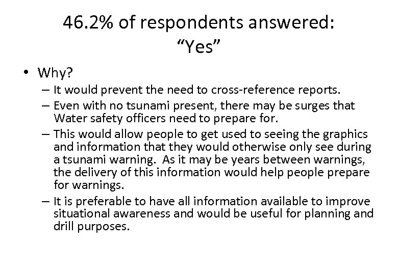 46. 2% of respondents answered: “Yes” • Why? – It would prevent the need