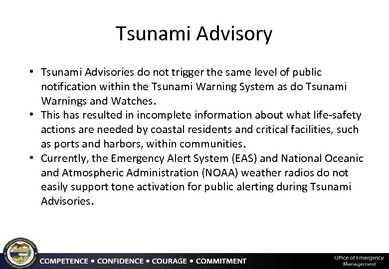 Tsunami Advisory • Tsunami Advisories do not trigger the same level of public notification