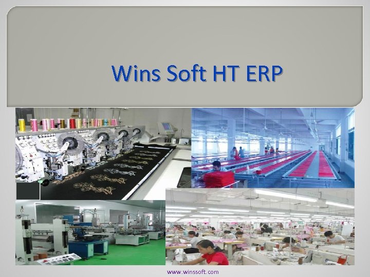Wins Soft HT ERP www. winssoft. com 