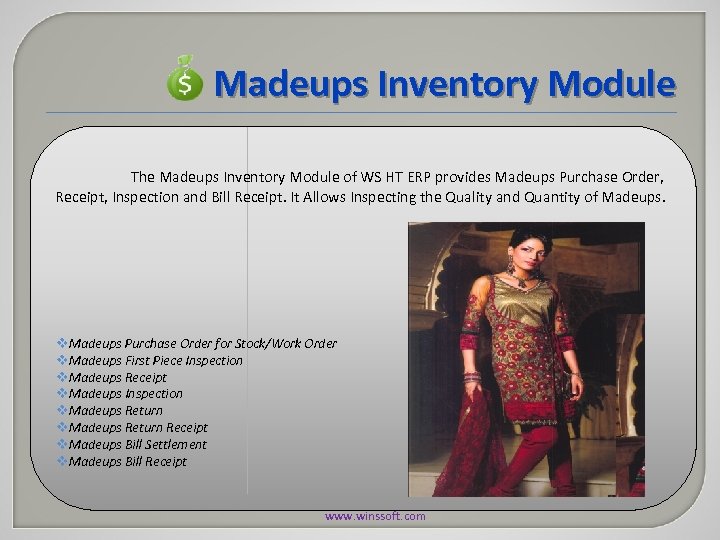 Madeups Inventory Module The Madeups Inventory Module of WS HT ERP provides Madeups Purchase