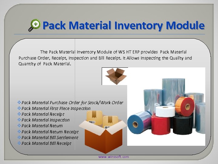 Pack Material Inventory Module The Pack Material Inventory Module of WS HT ERP provides