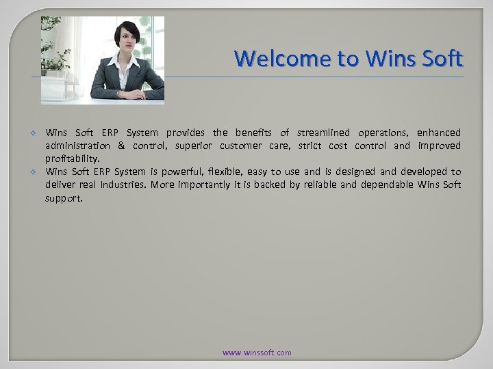 Welcome to Wins Soft v v Wins Soft ERP System provides the benefits of