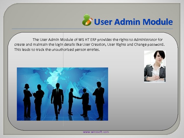 User Admin Module The User Admin Module of WS HT ERP provides the rights