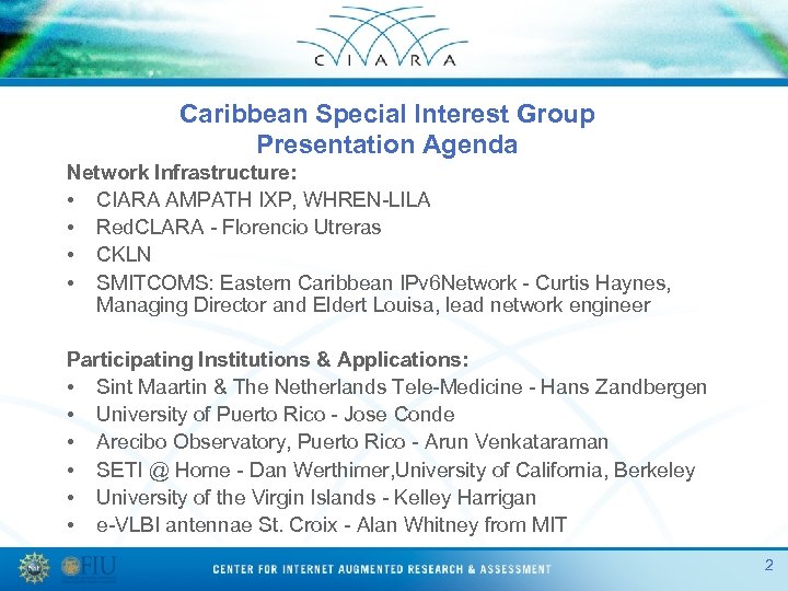 Caribbean Special Interest Group Presentation Agenda Network Infrastructure: • CIARA AMPATH IXP, WHREN-LILA •