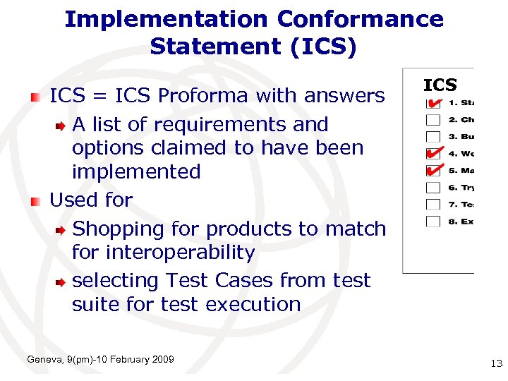 Implementation Conformance Statement (ICS) ICS = ICS Proforma with answers A list of requirements
