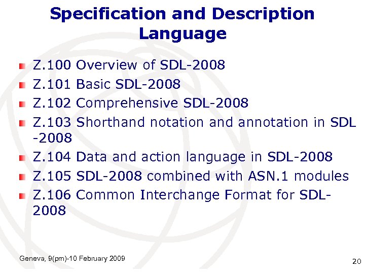 Specification and Description Language Z. 100 Overview of SDL-2008 Z. 101 Basic SDL-2008 Z.