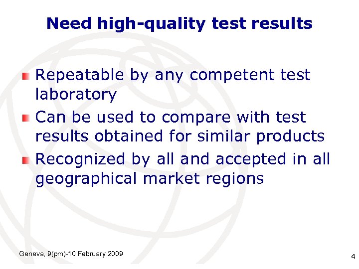 Need high-quality test results Repeatable by any competent test laboratory Can be used to