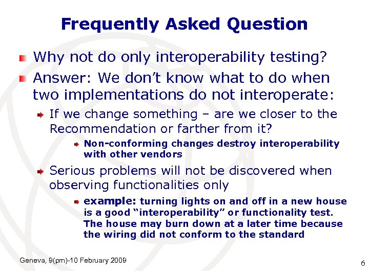 Frequently Asked Question Why not do only interoperability testing? Answer: We don’t know what