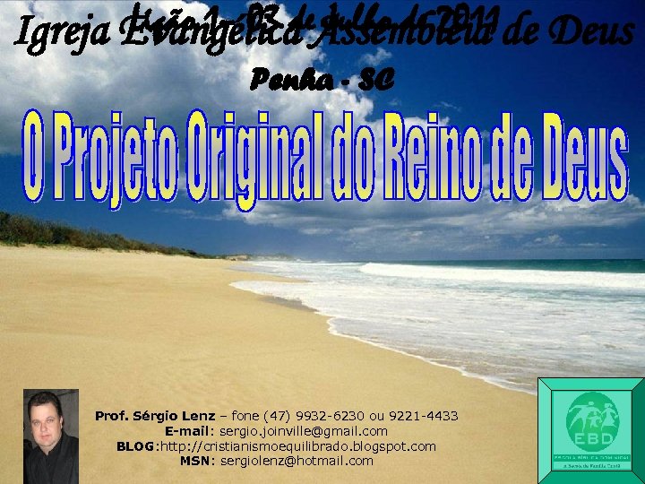 Lição 1– 03 de. Assembléia de Deus Julho de 2011 Igreja Evangélica Penha -