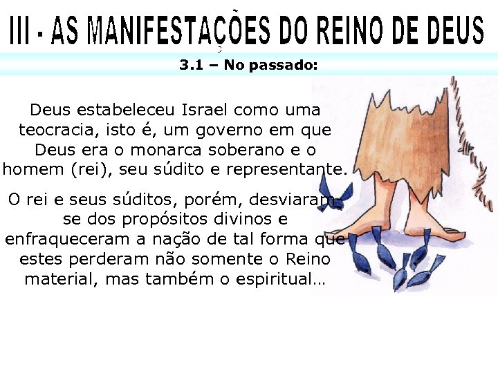 3. 1 – No passado: Deus estabeleceu Israel como uma teocracia, isto é, um
