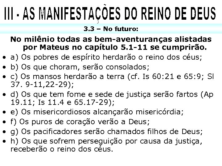 3. 3 – No futuro: • • No milênio todas as bem-aventuranças alistadas por
