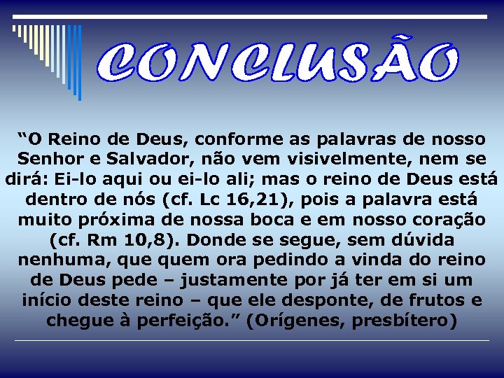 “O Reino de Deus, conforme as palavras de nosso Senhor e Salvador, não vem