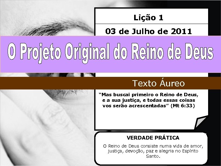 Lição 1 03 de Julho de 2011 Texto Áureo “Mas buscai primeiro o Reino