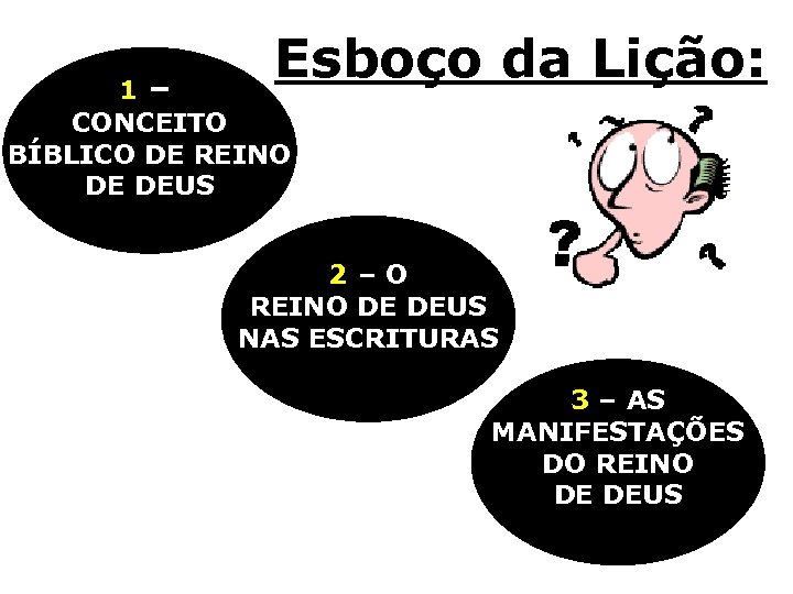 Esboço da Lição: 1– CONCEITO BÍBLICO DE REINO DE DEUS 2–O REINO DE DEUS
