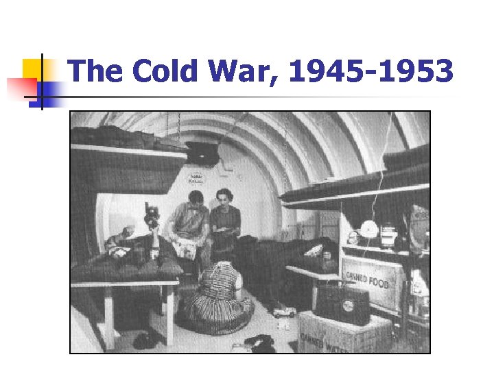 The Cold War, 1945 -1953 