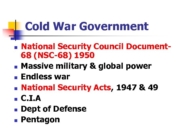 Cold War Government n n n n National Security Council Document 68 (NSC-68) 1950