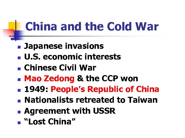 China and the Cold War n n n n Japanese invasions U. S. economic