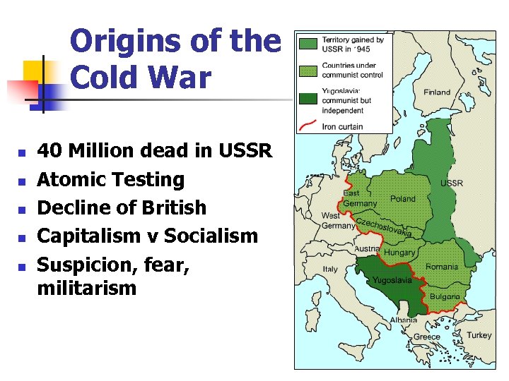 Origins of the Cold War n n n 40 Million dead in USSR Atomic