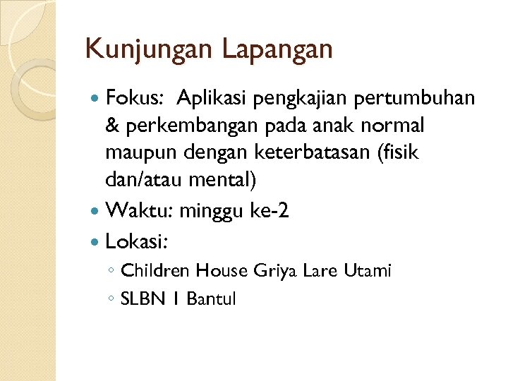 Kunjungan Lapangan Fokus: Aplikasi pengkajian pertumbuhan & perkembangan pada anak normal maupun dengan keterbatasan