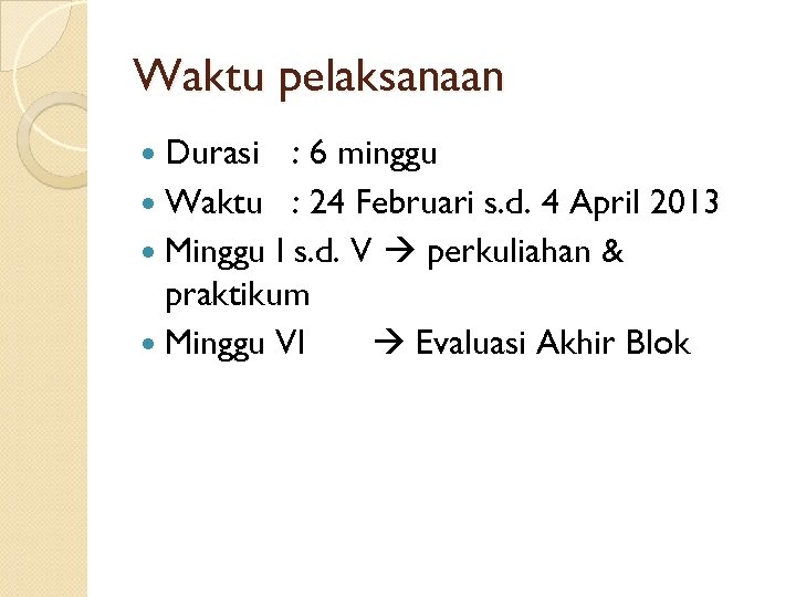 Waktu pelaksanaan Durasi : 6 minggu Waktu : 24 Februari s. d. 4 April