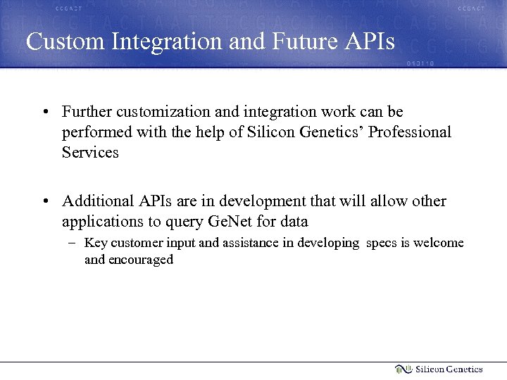 Custom Integration and Future APIs • Further customization and integration work can be performed