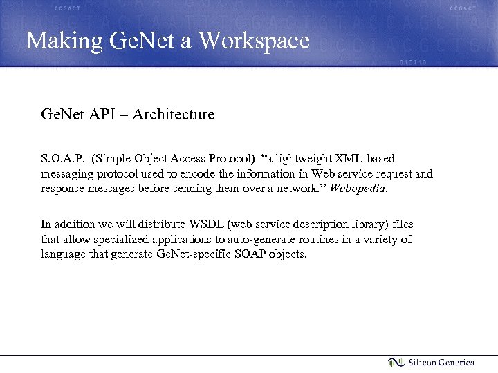 Making Ge. Net a Workspace Ge. Net API – Architecture S. O. A. P.