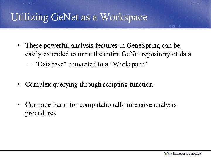 Utilizing Ge. Net as a Workspace • These powerful analysis features in Gene. Spring