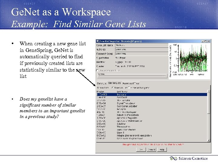 Ge. Net as a Workspace Example: Find Similar Gene Lists • When creating a