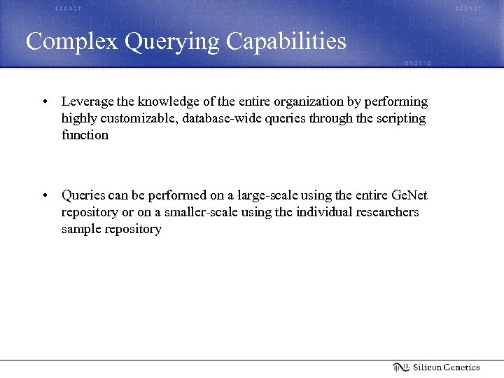 Complex Querying Capabilities • Leverage the knowledge of the entire organization by performing highly