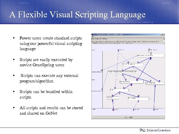 A Flexible Visual Scripting Language • Power users create standard scripts using our powerful