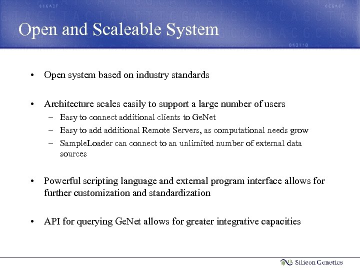 Open and Scaleable System • Open system based on industry standards • Architecture scales