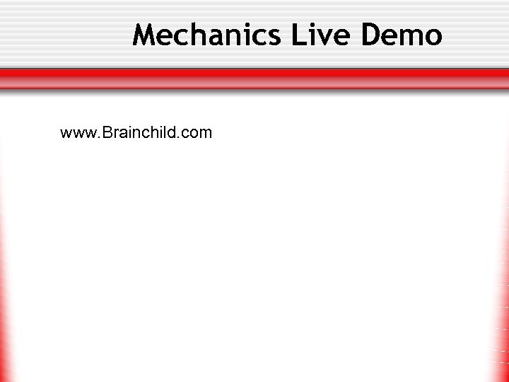 Mechanics Live Demo www. Brainchild. com 