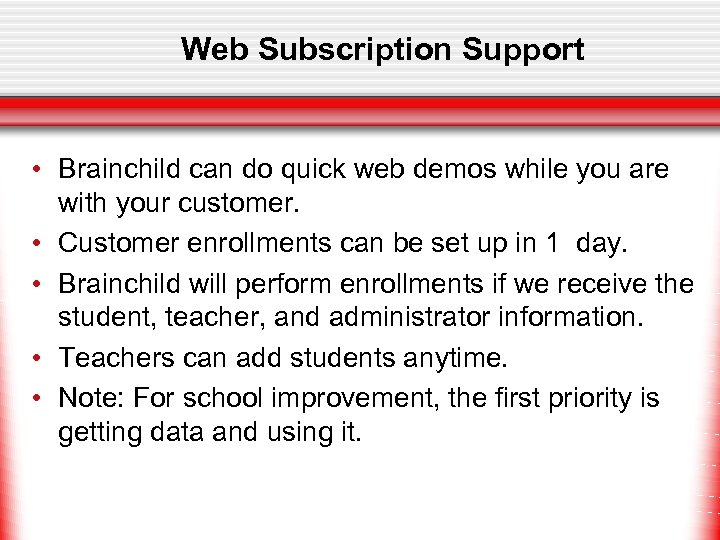 Web Subscription Support • Brainchild can do quick web demos while you are with